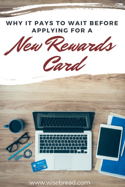 why-it-pays-to-wait-before-applying-for-a-new-rewards-card